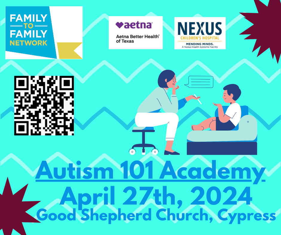Autism 101 academy, April, 27th, 2024, Good Shepard Church, Cypress QR code, F2FN logo, plus logo of Aetna Better Health Texas and Nexus Hospital Systems